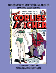 Title: THE COMPLETE MEET CORLISS ARCHER STANDARD COLOR EDITION: COLLECTING ISSUES #1-3 RETRO COMIC REPRINTS #622, Author: Retro Comic Reprints