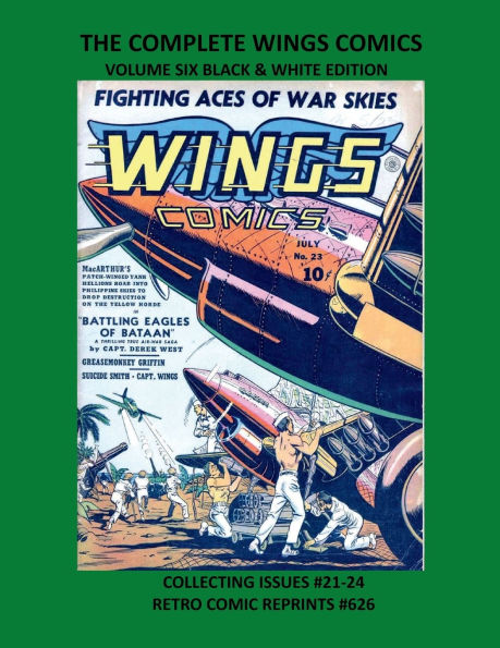 THE COMPLETE WINGS COMICS VOLUME SIX BLACK & WHITE EDITION: COLLECTING ISSUES #21-24 RETRO COMIC REPRINTS #626