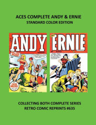 Title: ACES COMPLETE ANDY & ERNIE STANDARD COLOR EDITION: COLLECTING BOTH COMPLETE SERIES RETRO COMIC REPRINTS #635, Author: Retro Comic Reprints