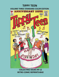 Title: TIPPY TEEN VOLUME THREE STANDARD COLOR EDITION: COLLECTING ISSUES #9-12 RETRO COMIC REPRINTS #642, Author: Retro Comic Reprints