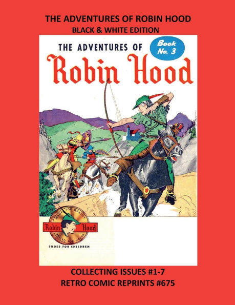 THE ADVENTURES OF ROBIN HOOD BLACK & WHITE EDITION: COLLECTING ISSUES #1-7 RETRO COMIC REPRINTS #675