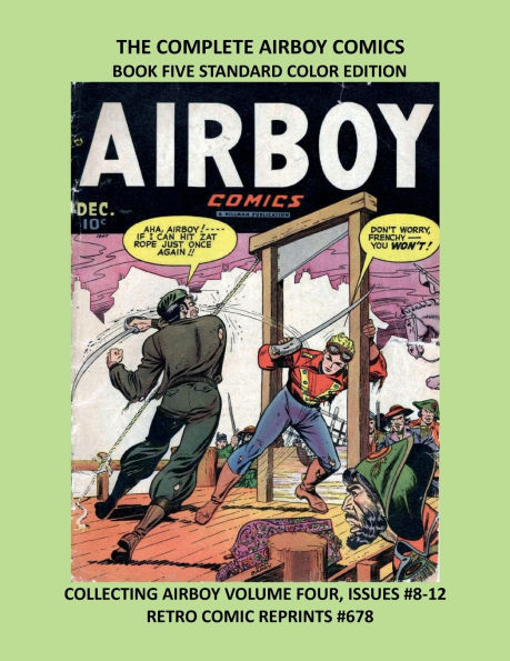 THE COMPLETE AIRBOY COMICS BOOK FIVE STANDARD COLOR EDITION: COLLECTING AIRBOY VOLUME FOUR, ISSUES #8-12 RETRO COMIC REPRINTS #678