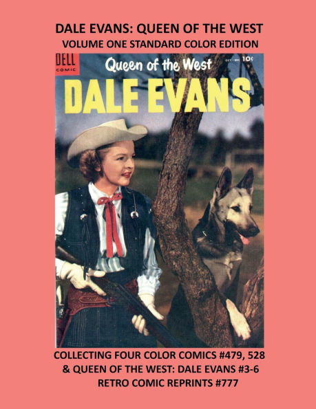 DALE EVANS: QUEEN OF THE WEST VOLUME ONE STANDARD COLOR EDITION:COLLECTING FOUR COLOR COMICS #479, 528 & QUEEN OF THE WEST: DALE EVANS #3-6 RETRO COMIC REPRINTS #777