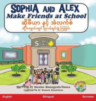 Title: Sophia and Alex Make Friends at School: ??????? ????? ??????? ???? ??????????? ?????????????????????, Author: Denise Bourgeois-Vance