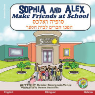 Title: Sophia and Alex Make Friends at School: ????? ????? ???? ????? ???? ????, Author: Denise Bourgeois-Vance