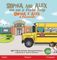 Title: Sophia and Alex Go on a Field Trip: Sophia e Alex A Excursão, Author: Denise Bourgeois-Vance