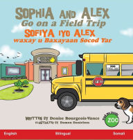Title: Sophia and Alex Go on a Field Trip: Sofiya iyo Alex waxay u Baxayaan Socod Yar, Author: Denise Bourgeois-Vance