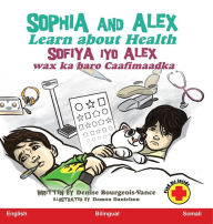 Title: Sophia and Alex Learn about Health: Sofiya iyo Alex wax ka baro Caafimaadka, Author: Denise Ross Bourgeois-Vance