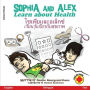Sophia and Alex Learn About Health: โซเฟียและอเล็กซ์ เรียนรู้เเกี่ยว&