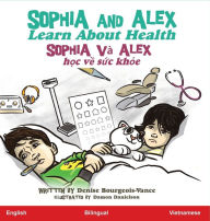 Title: Sophia and Alex Learn about Health: Sophia và Alex h?c v? s?c kh?e, Author: Denise Bourgeois-Vance