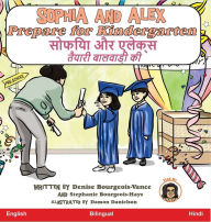 Title: Sophia and Alex Prepare for Kindergarten: सोफिया और एलेक्स तैयारी बालवाड़ी कì, Author: Denise Bourgeois-Vance