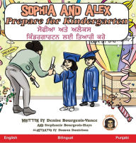 Title: Sophia and Alex Prepare for Kindergarten: ਸੋਫੀਆ ਅਤੇ ਅਲੈਕਸ ਕਿੰਡਰਗਾਰਟਨ ਲਈ ਤਿਆਰĆ, Author: Denise Bourgeois-Vance