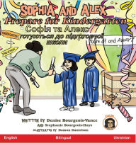 Title: Sophia and Alex Prepare for Kindergarten: Софія та Алекс Готуються до підготl, Author: Denise Bourgeois-Vance