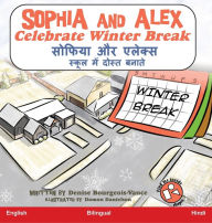 Title: Sophia and Alex Celebrate Winter Break: सोफिया और एलेक्स ने मनाई सर्दी की छुé, Author: Denise Bourgeois-Vance