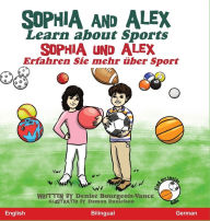 Title: Sophia and Alex Learn About Sports: Sophia und Alex Erfahren Sie mehr über Sport, Author: Denise Bourgeois-Vance