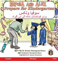 Title: Sophia and Alex Prepare for Kindergarten: سوفیا و الکس آماده گی برای کودکستان, Author: Denise Bourgeois-Vance