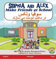Title: Sophia and Alex Make Friends at School: سوفیا ولکس در مکتب دوست می سازند, Author: Denise Bourgeois-Vance