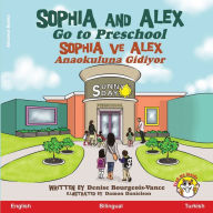 Title: Sophia and Alex Go to Preschool: Sophia ve Alex Anaokuluna Gidiyor, Author: Denise R Bourgeois-Vance