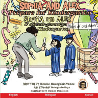 Title: Sophia and Alex Prepare for Kindergarten: Sofiya iyo Alex U diyaar-garowga Kindergarten, Author: Denise Bourgeois-Vance
