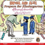 Title: Sophia and Alex Prepare for Kindergarten: ဆိုဖီယာနှင့်အဲလက်စ် မူကြိုအတွက်&#, Author: Denise Bourgeois-Vance