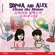 Title: Sophia and Alex Clean the House: 소피아와 알렉스가 집 청소를 도와요, Author: Denise Bourgeois-Vance