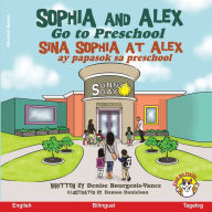 Title: Sophia and Alex Go to Preschool: Sina Sophia at Alex ay papasok sa preschool, Author: Denise Bourgeois-Vance