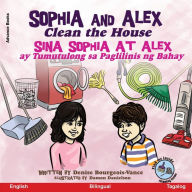 Title: Sophia and Alex Clean the House: Sina Sophia at Alex ay Tumutulong sa Paglilinis ng Bahay, Author: Denise Bourgeois-Vance
