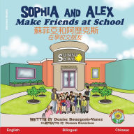 Title: Sophia and Alex Make Friends at School: 蘇菲亞和阿歷克斯在學校交朋友, Author: Denise Bourgeois-Vance