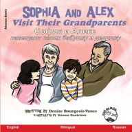 Title: Sophia and Alex Visit Their Grandparents: София и Алекс навещают своих бабушl, Author: Denise Bourgeois-Vance