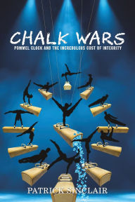 Title: Chalk Wars: Pommel Clock and the Incredulous Cost of Integrity, Author: Patrick Sinclair