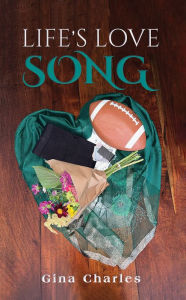 Title: Life's Love Song, Author: Gina Charles