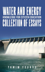 Title: Water and Energy Knowledge for Citizen Education: Collection of Essays, Author: Tamim Younos
