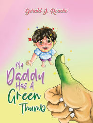 Title: My Daddy Has a Green Thumb, Author: Gerald J. Roache