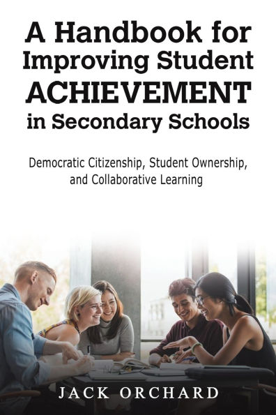 A Handbook for Improving Student Achievement Secondary Schools