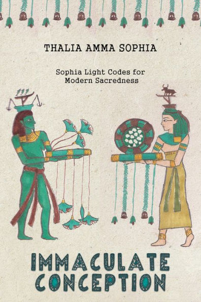 Immaculate Conception: Sophia Light Codes for Modern Sacredness