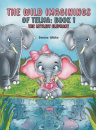 Free download french audio books mp3 The Wild Imaginings of Telma: Book 1 by Denise White