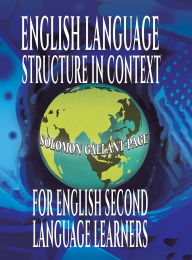 Title: English Language Structure in Context for English Second Language Learners, Author: Solomon Gallant-Page