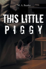 Download free ebooks for joomla This Little Piggy by M. A. Beasley (English Edition) PDB DJVU RTF 9798891570955