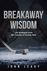 John Leahy Presents Breakaway Wisdom & Living a Kings Life 