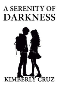 Title: A Serenity of Darkness, Author: Kimberly Cruz