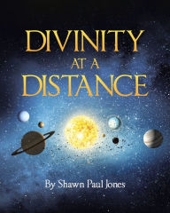 Title: Divinity at a Distance, Author: Shawn Paul Jones