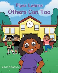 Title: Piper Learns Others Can Too, Author: Alexis Thompson