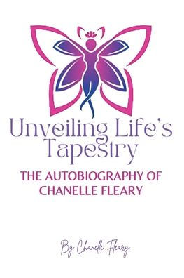 Unveiling Life's Tapestry: The Autobiography of Chanelle Fleary