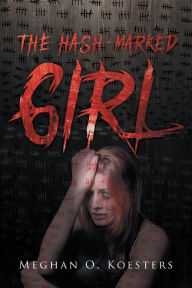 Title: THE HASH-MARKED GIRL, Author: Meghan O. Koesters