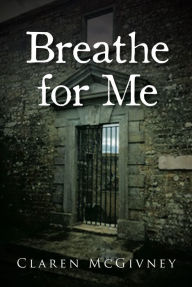 Title: Breathe for Me, Author: Claren McGivney