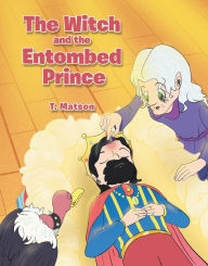 Title: The Witch and the Entombed Prince, Author: T. Matson