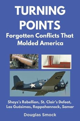 Turning Points: Forgotten Conflicts That Molded America