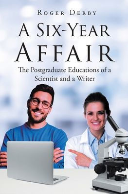 a Six-Year Affair: The Postgraduate Educations of Scientist and Writer