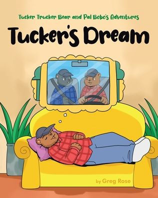 Tucker Trucker Bear and Pal Bobo's Adventures: Tucker's Dream