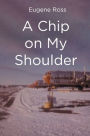 A Chip on My Shoulder
